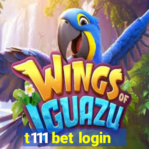 t111 bet login